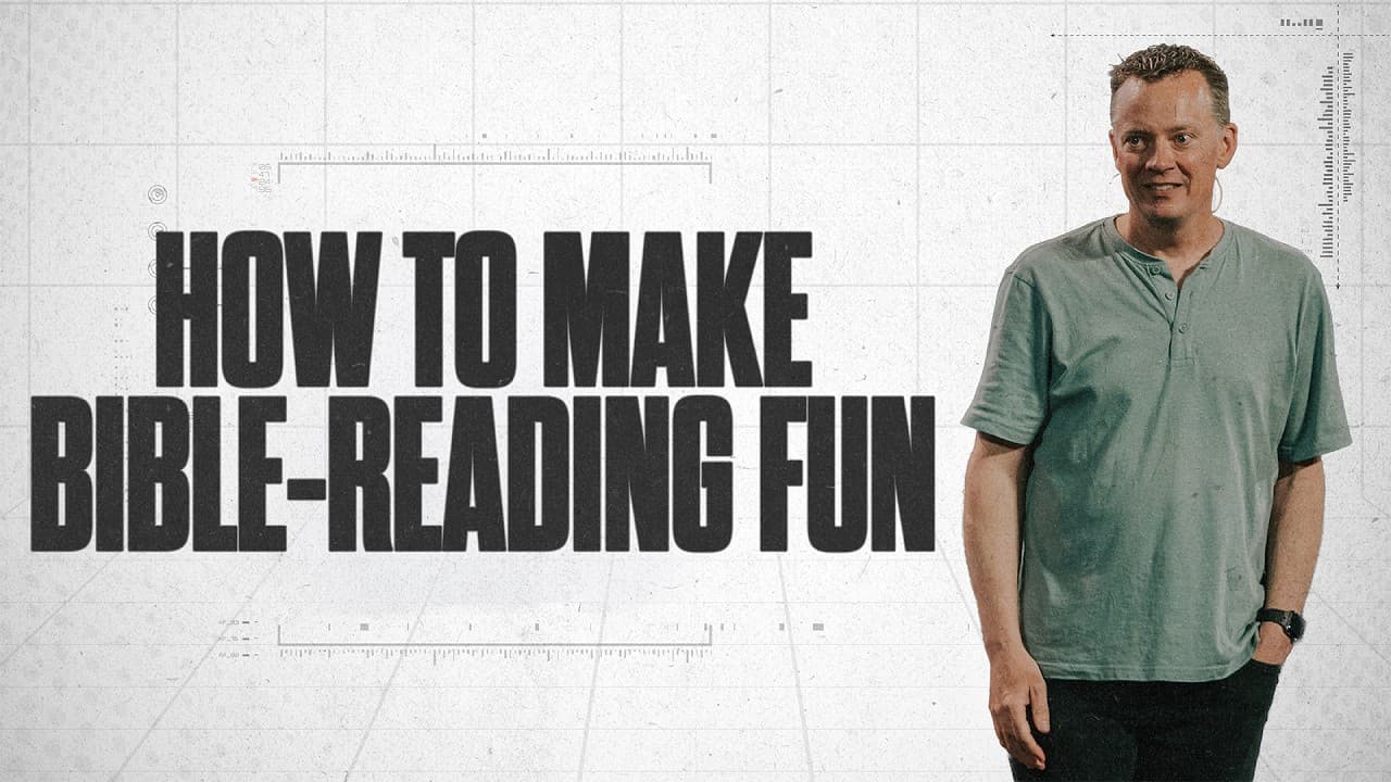 How to Make Bible-Reading Fun | Dave Nelson