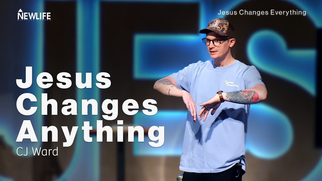 Jesus Changes Anything | Jesus Changes Everything | CJ Ward