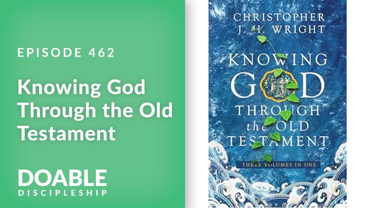 E462 Knowing God Through the Old Testament with Christopher Wright