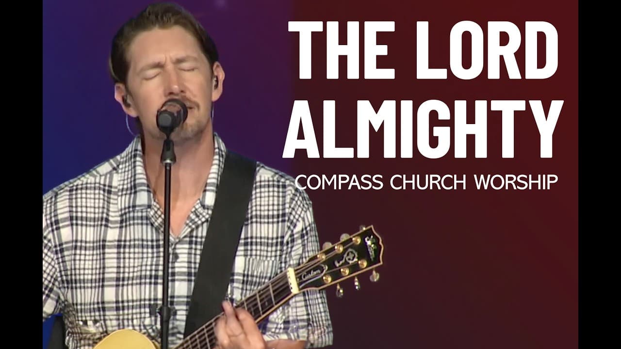 The Lord Almighty—Compass Church Worship