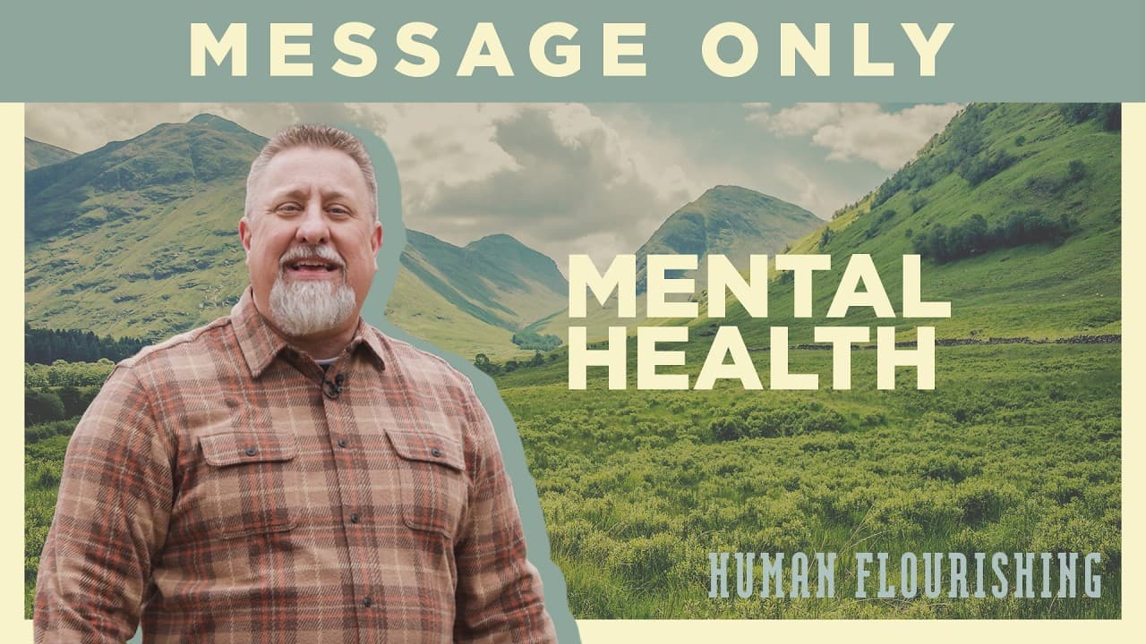 Mental Health | Human Flourishing | Jeff Griffin (Message Only)