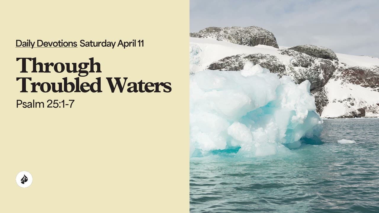 Through Troubled Waters – Daily Devotional
