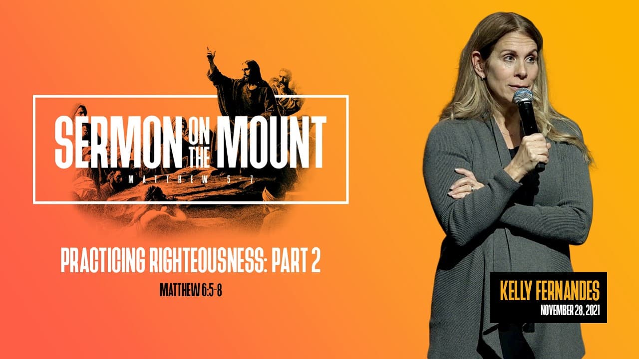 Practicing Righteousness: Part 2 - Pastor Kelly Fernandes