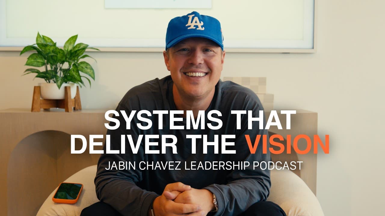 Systems That Deliver The Vision | Jabin Chavez Leadership Podcast