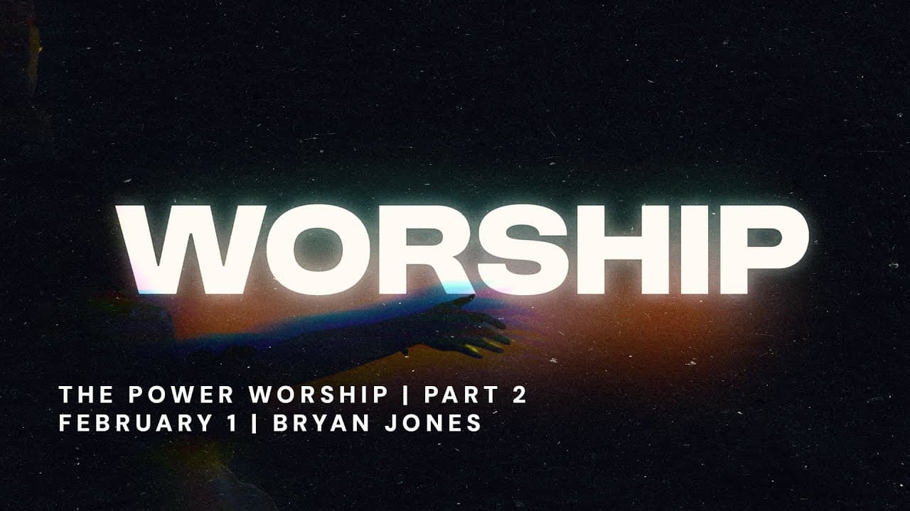 The Power of Worship | Worship - Part 2 | Bryan Jones | FULL SERVICE