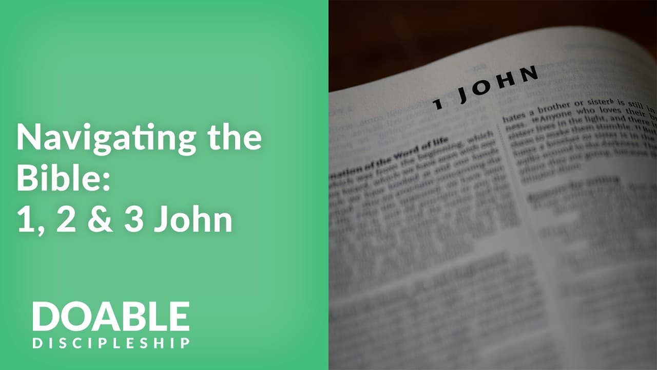 Navigating the Bible: 1, 2 & 3 John
