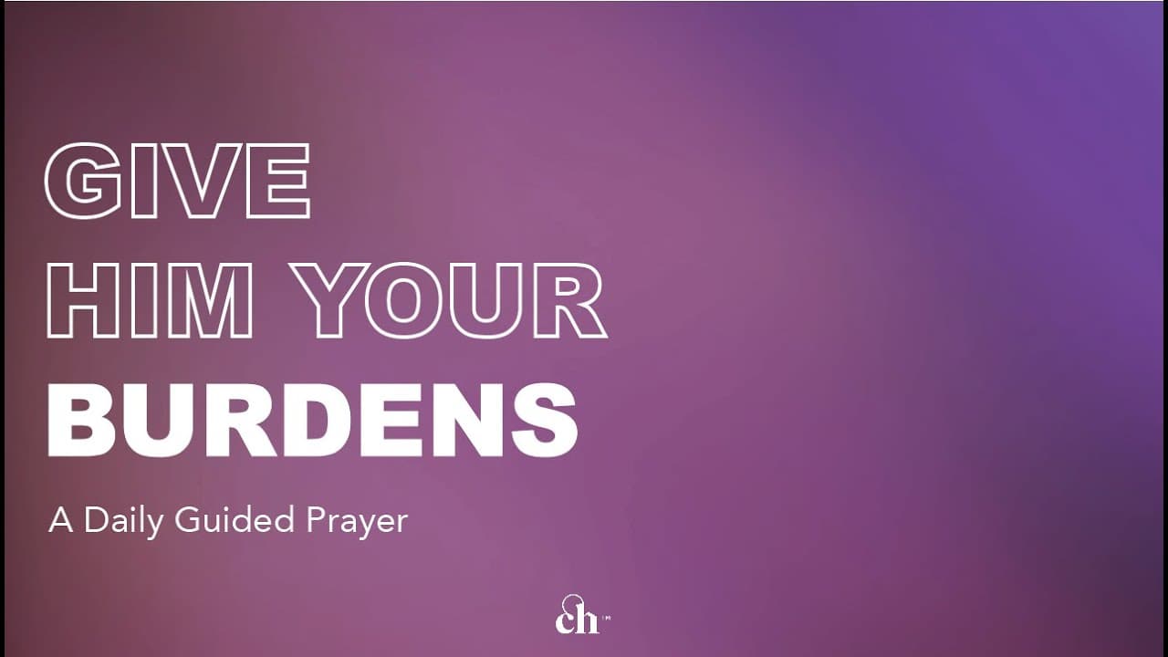 Give Him your Burdens