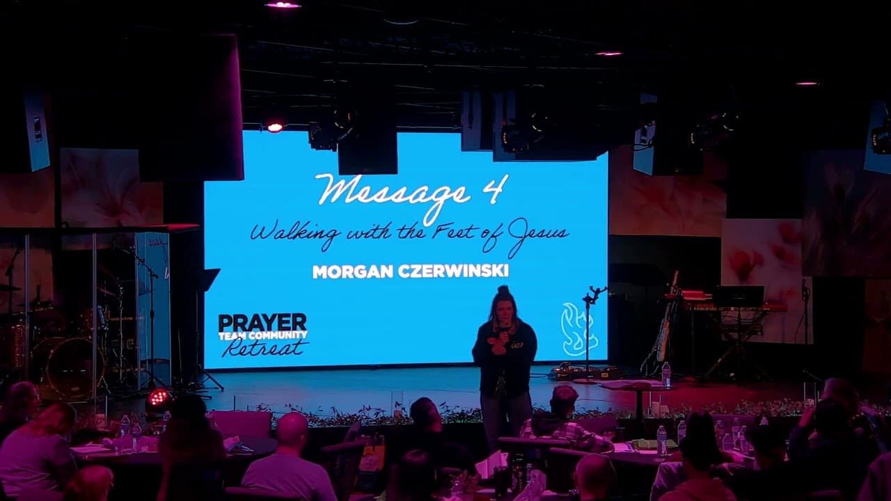 Walking with the Feet of Jesus and Ministry Time - Morgan Czerwinski