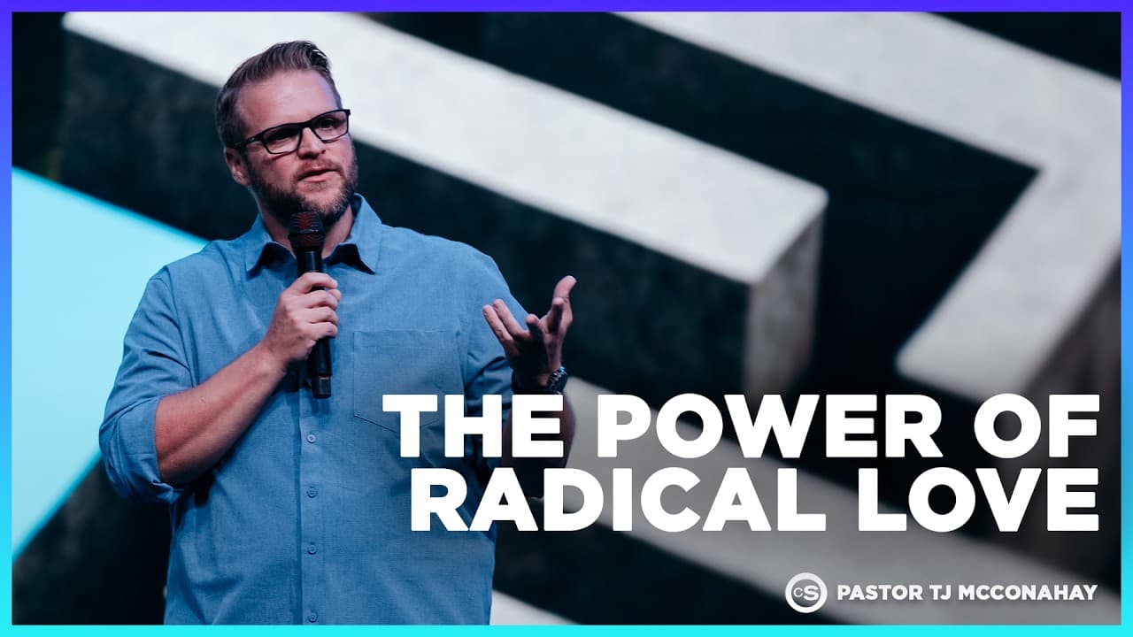 The Power Of Radical Love | Cornerstone Church | Pastor TJ McConahay