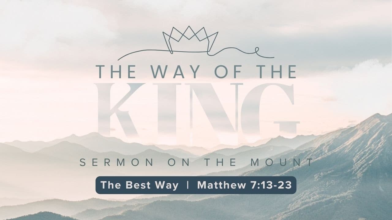 The Best Way (Matthew 7:13-23)