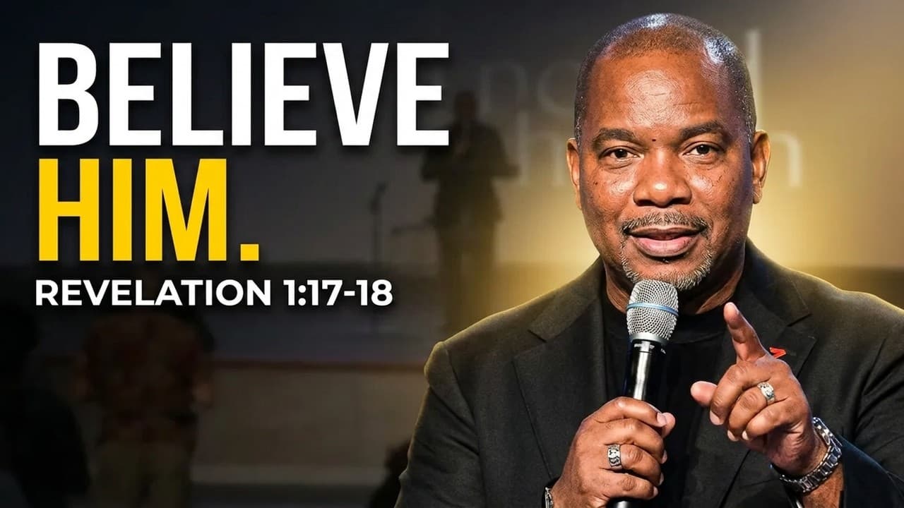 Believe Him | Pastor Stephen Brown | Revelation 1:17–18