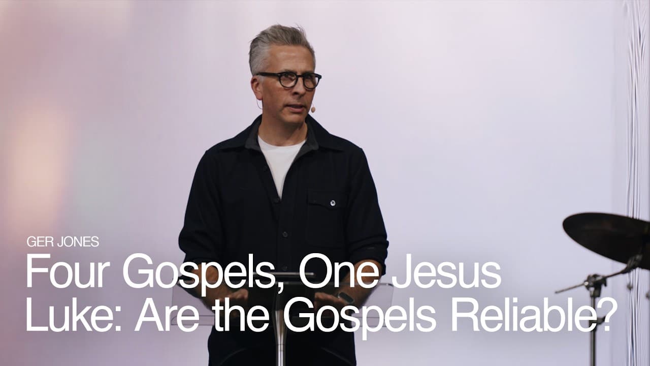 Four Gospels, One Jesus - Luke: Are the Gospels Reliable ft. Ger Jones