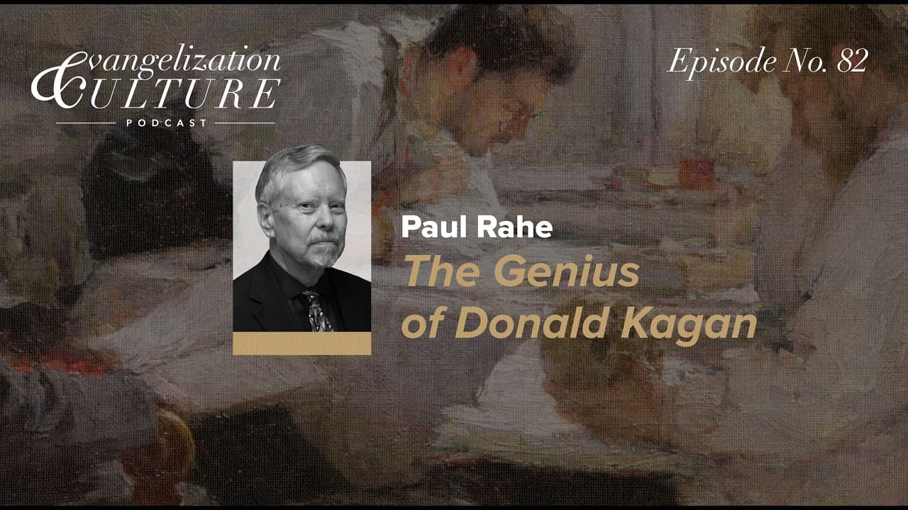 Episode 82 – Paul Rahe - The Genius of Donald Kagan
