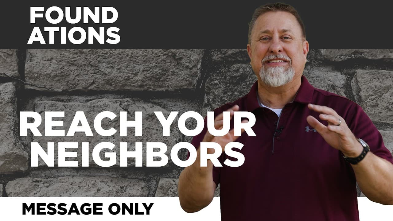Reach Your Neighbor | Foundations | Jeff Griffin (Message Only)