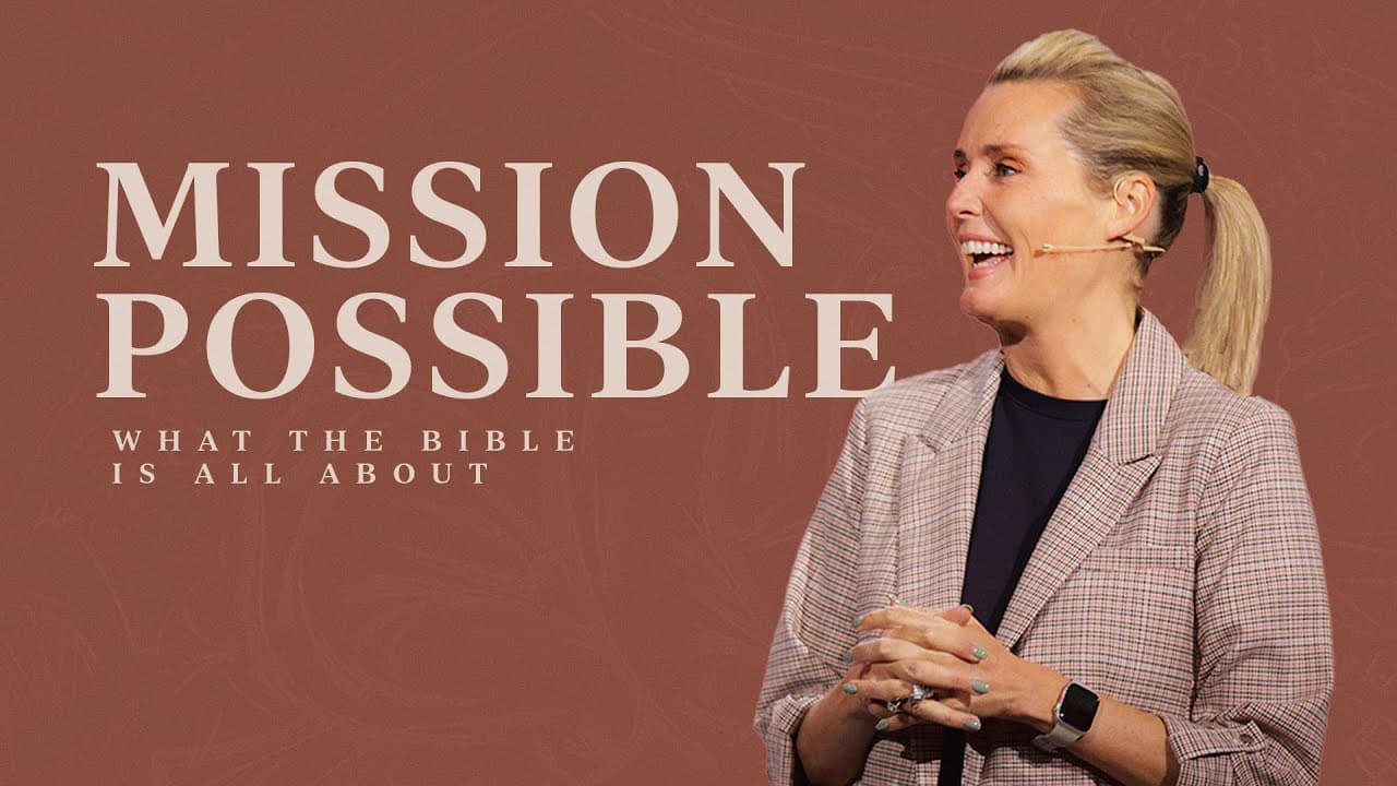 Mission Possible - What the Bible Is All About - Part 3