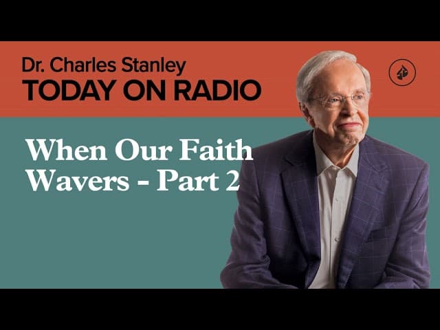 When Our Faith Wavers - Part 2