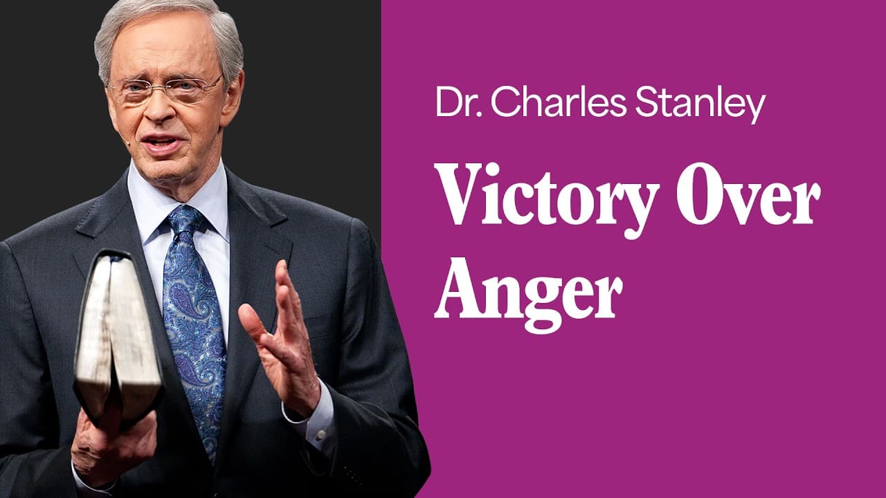 Victory Over Anger – Dr. Charles Stanley