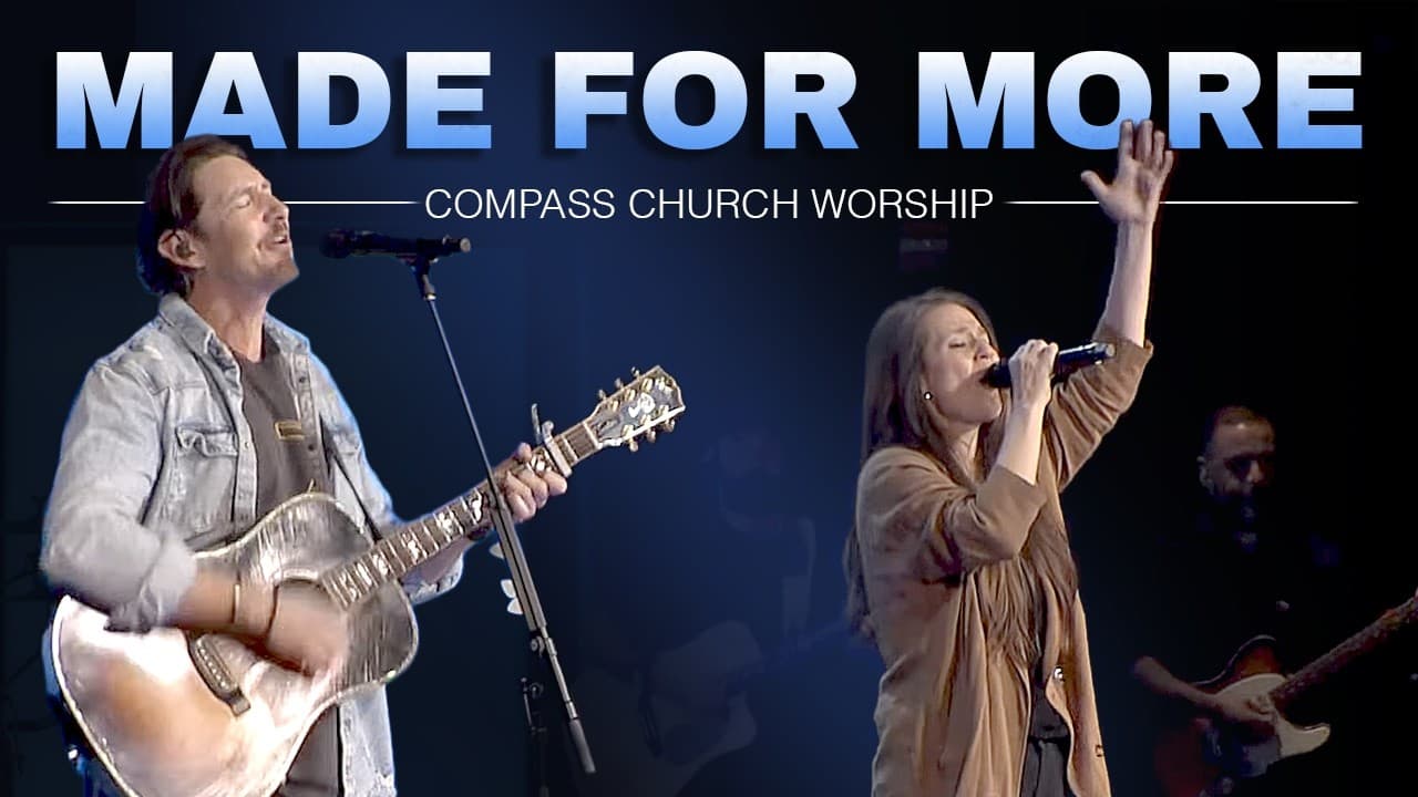 Made For More | Compass Worship