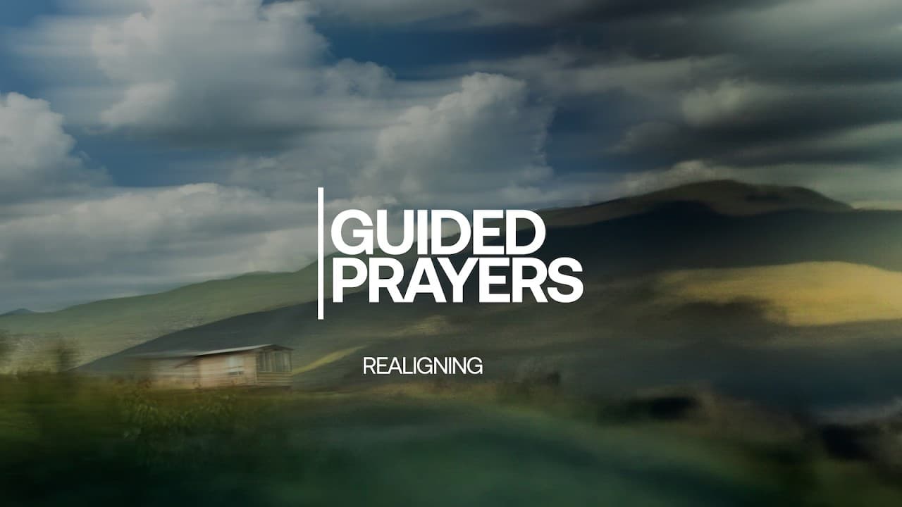 Realign Our Hearts and Minds | Guided Prayers