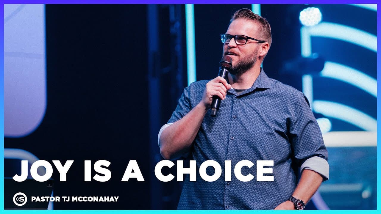 Joy Is A Choice | Cornerstone Church | Pastor TJ McConahay