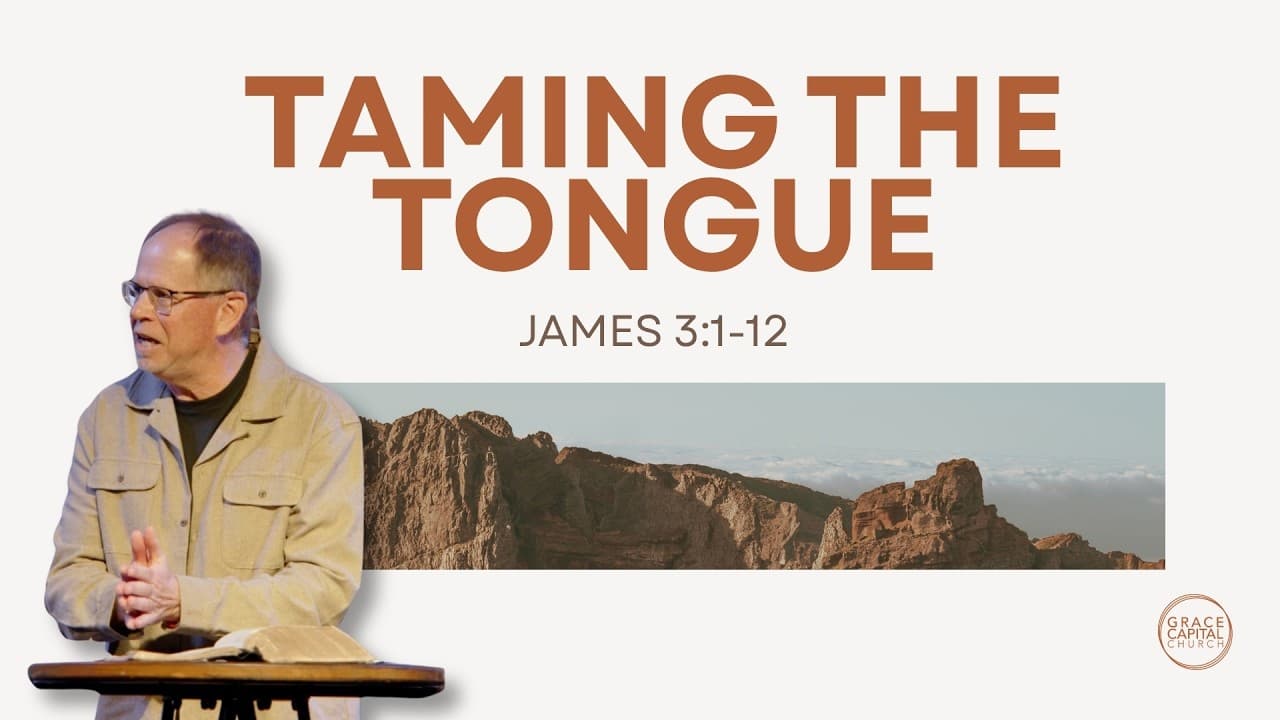 Taming the Tongue: James 3:1–12