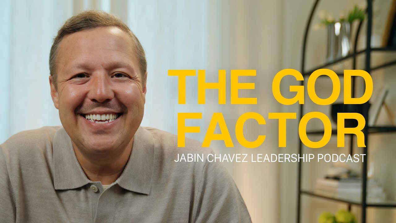 The God Factor | Jabin Chavez Leadership Podcast