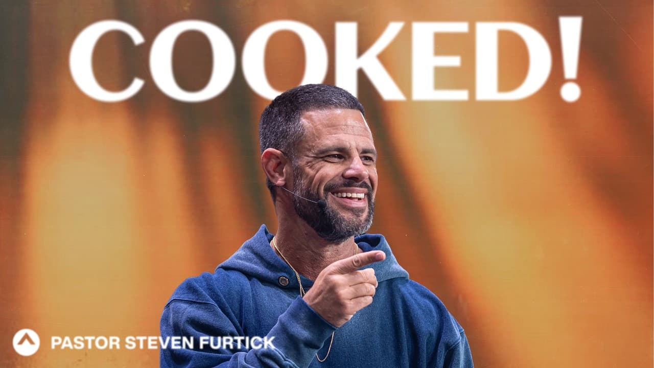 COOKED! | Pastor Steven Furtick | Elevation Church