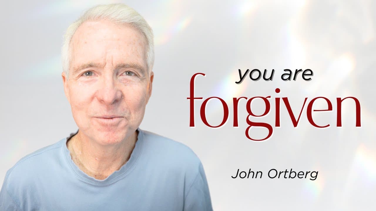 You are Forgiven | John Ortberg
