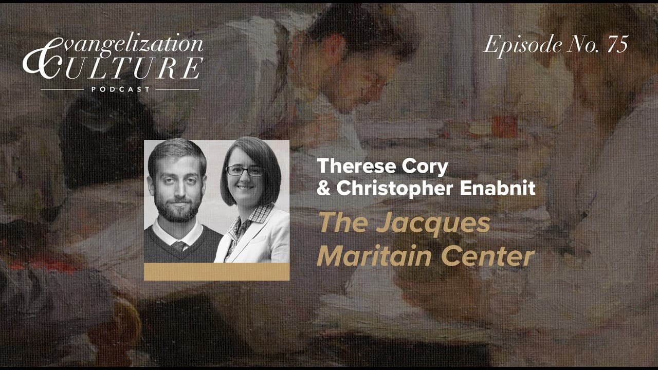 Ep. 75 | Therese Cory & Christopher Enabnit  - The Wisdom of Jacques Maritain