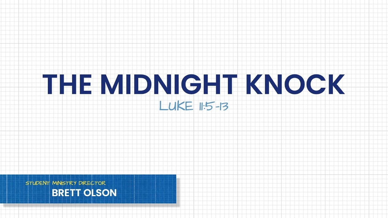 The Midnight Knock - Luke 11:5-13