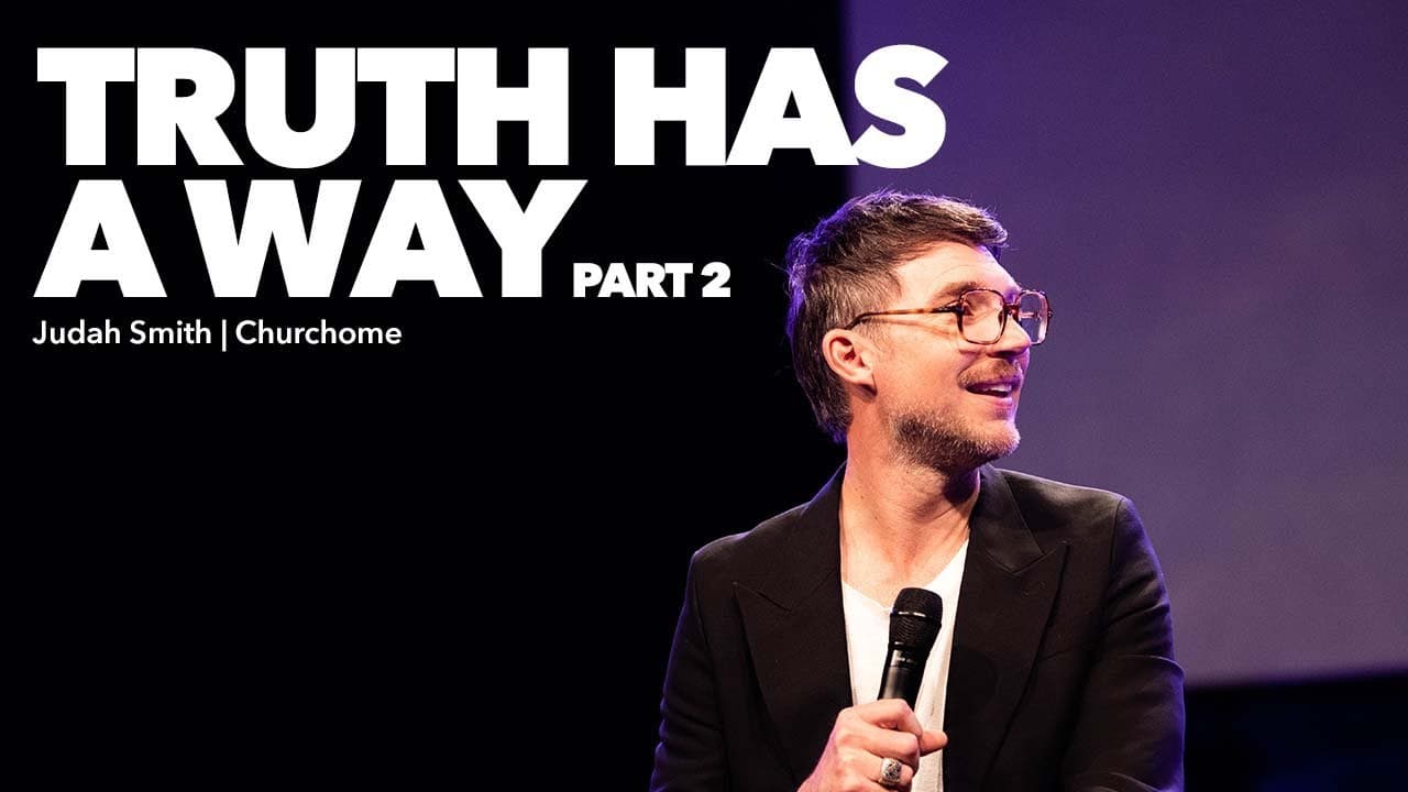 Truth Has a Way, Part 2 | Judah Smith