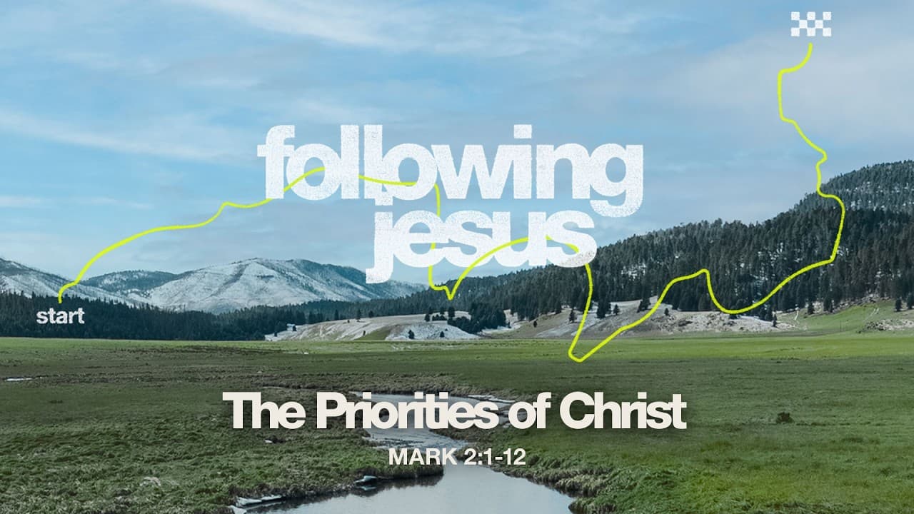 Saturday 6:30 PM Service: The Priorities of Christ - Mark 2:1-12 - Skip Heitzig
