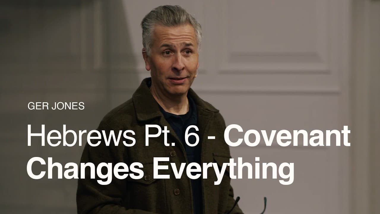 Hebrews Pt: 6 - Covenant Changes Everything