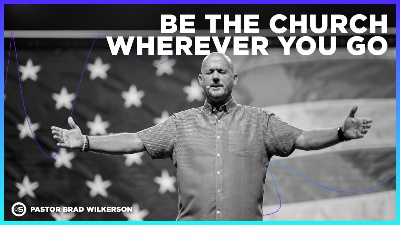 Be The Church Wherever You Go | Cornerstone Church | Pastor Brad Wilkerson