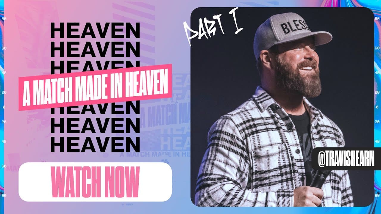 A Match Made In Heaven: True Love | Pastor @TravisHearn | Impact Church