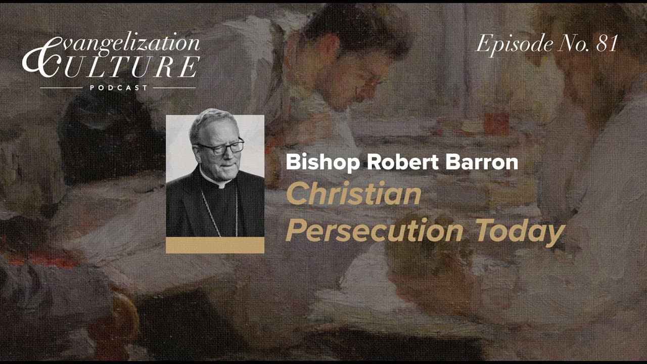 Episode 81 – Bishop Robert Barron – Modern Christian Martyrdom