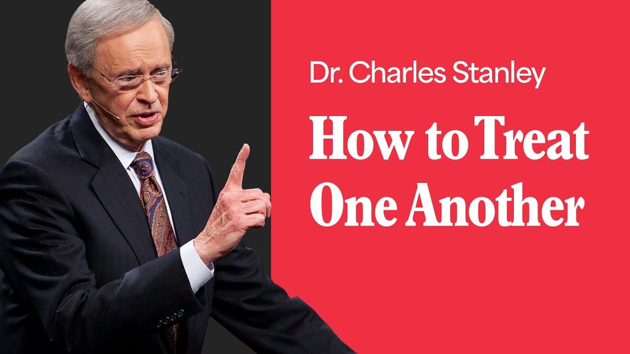 How to Treat One Another – Dr. Charles Stanley