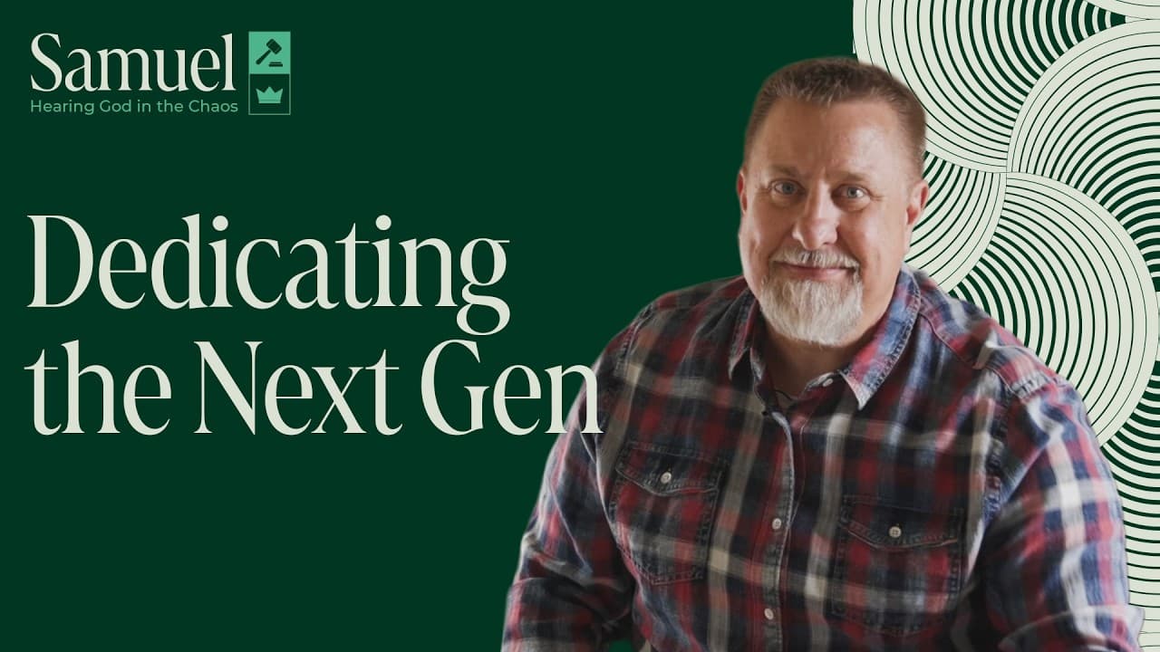 Dedicating the NextGen | Samuel – Hearing God in the Chaos | Jeff Griffin (Full Service)