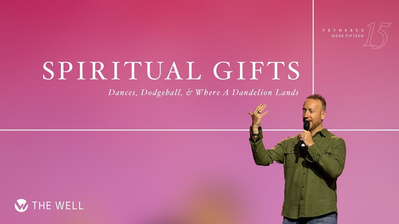 Spiritual Gifts: Dances, Dodgeball, & Where A Dandelion Lands | Jason Parrish | November 19, 2023