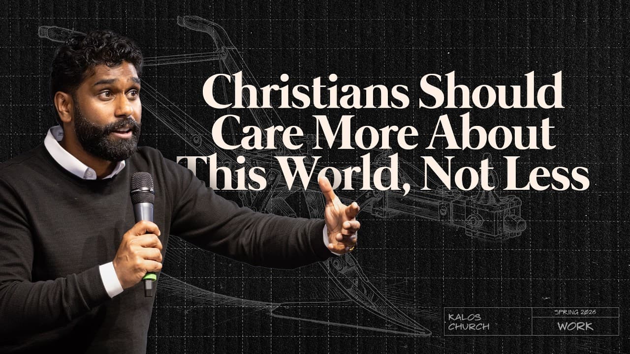 Christians Should Care More About This World, Not Less // Theology of Work: 7 // Pradeepan Jeeva