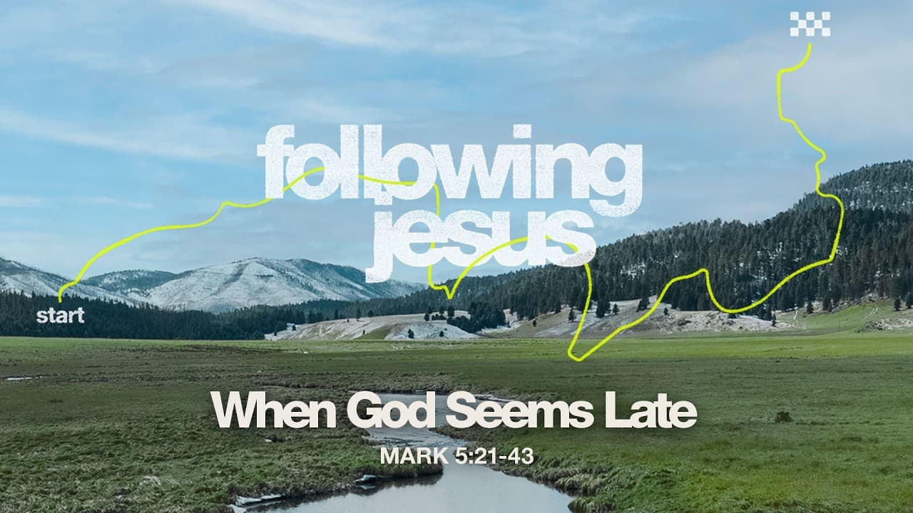 Saturday 6:30 PM Service: When God Seems Late - Mark 5:21-43 - Skip Heitzig