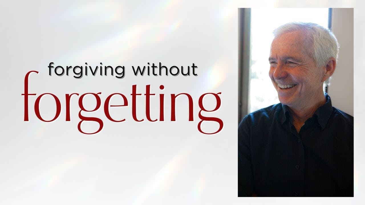 Forgiving without Forgetting | John Ortberg