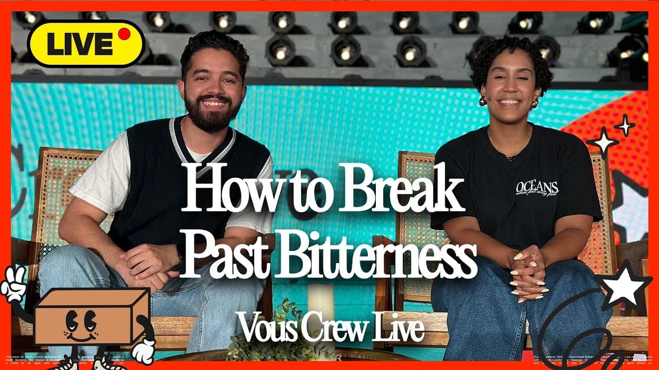 How to Break Past Bitterness — VOUS Crew Live