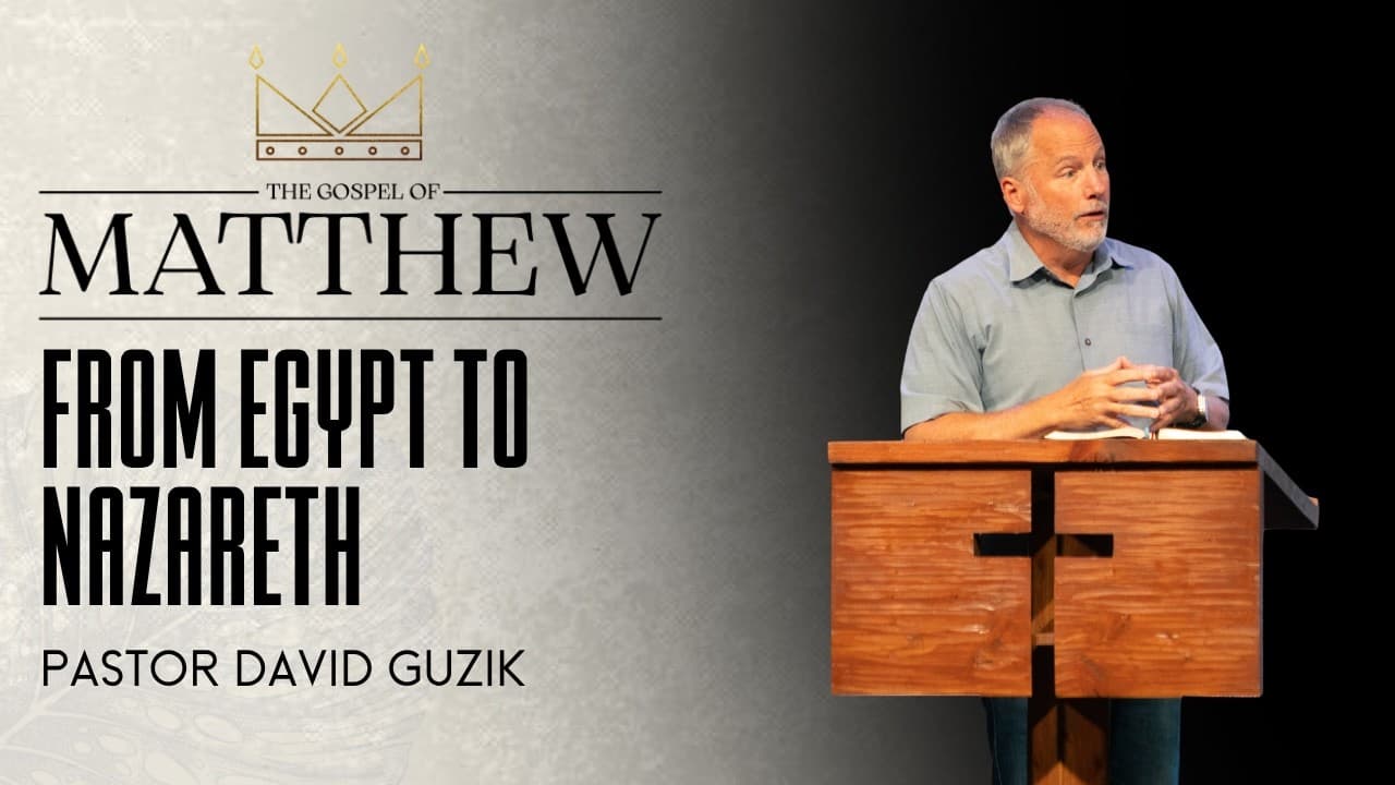 Matthew 2:13-23 || From Egypt To Nazareth