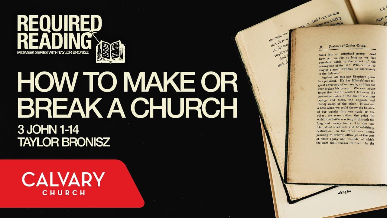 How to Make or Break a Church - 3 John 1-14 - Taylor Bronisz