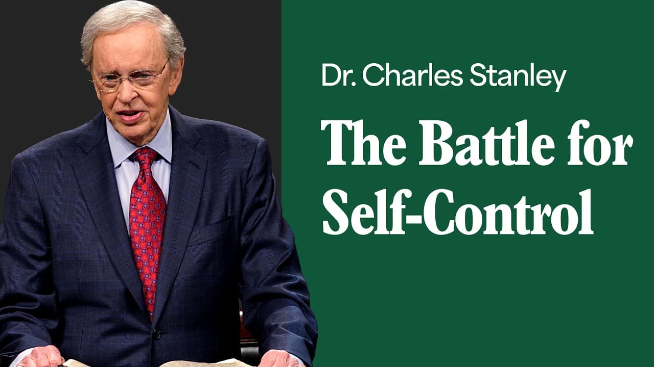 The Battle for Self-Control – Dr. Charles Stanley