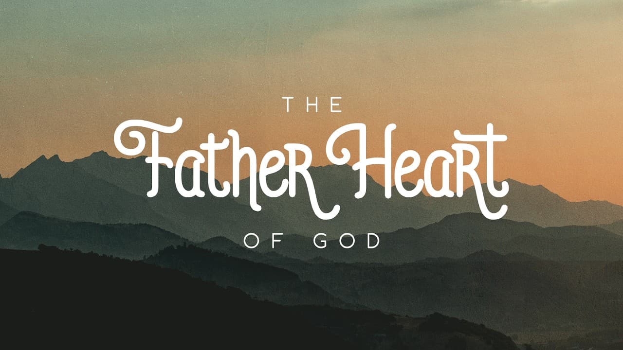 The Father Heart of God - Pastor Max Holden