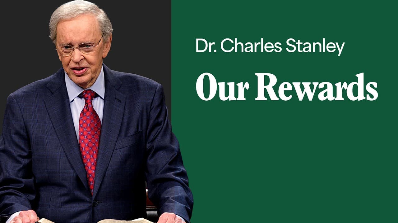 Our Rewards – Dr. Charles Stanley