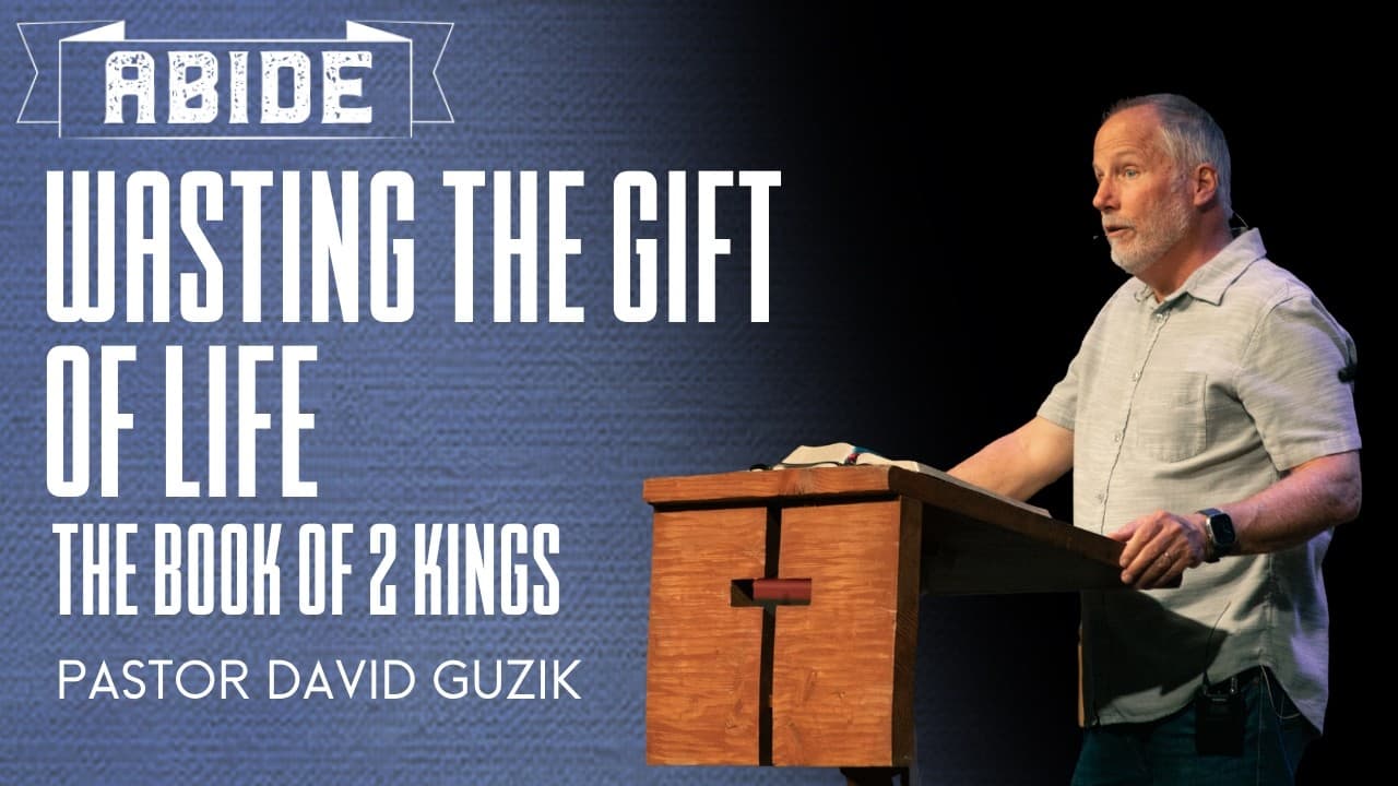 The Book Of 2 Kings || Wasting the Gift of Life