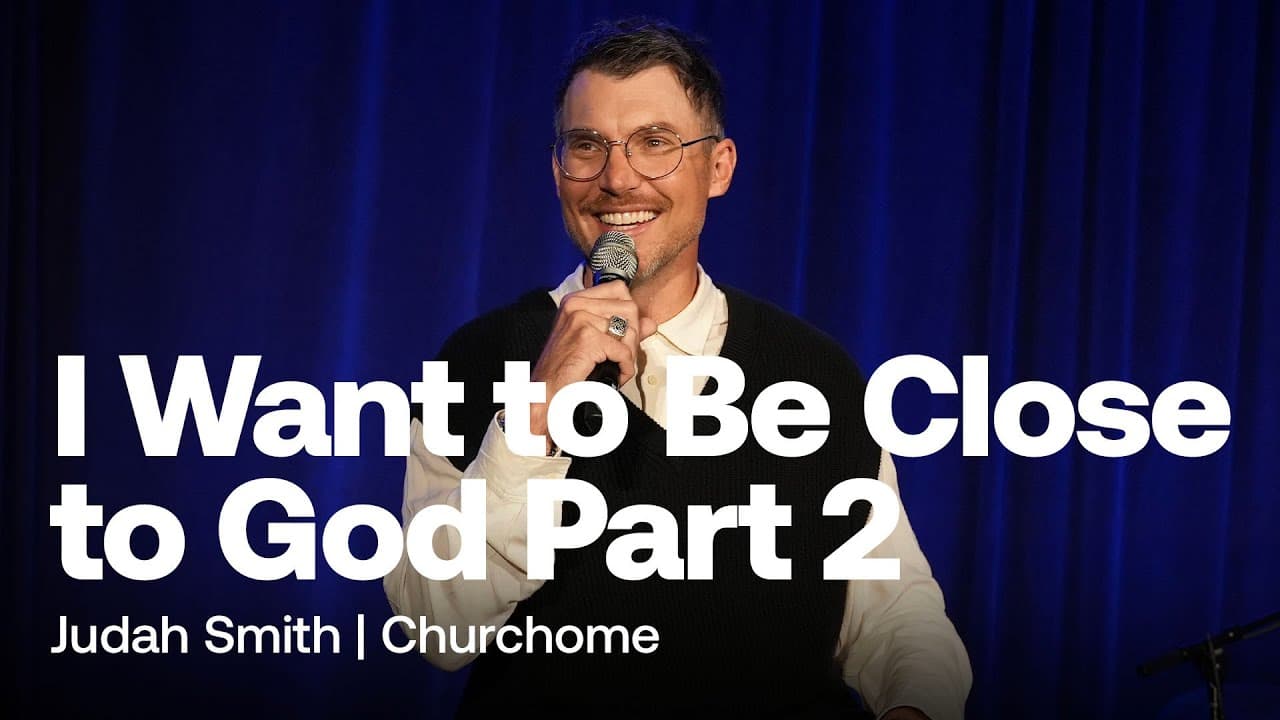 I Want to Be Close to God Part 2 | Judah Smith